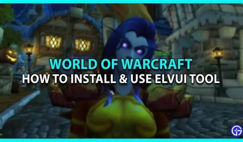 Cómo instalar y usar ElvUI en World of Warcraft - 4pmtech (Spain)