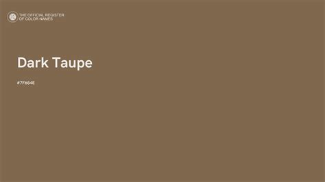 Dark Taupe color - #7F684E - The Official Register of Color Names