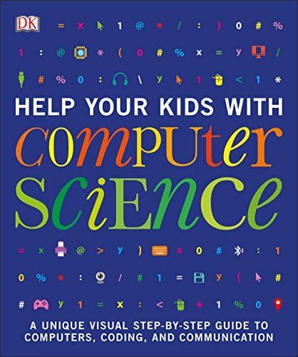 Help Your Kids with Computer Science (Key Stages 1-5): A Unique Step-by ...