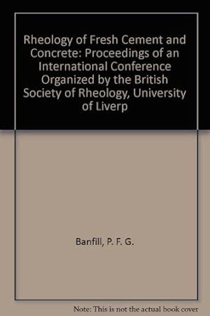 Rheology of Fresh Cement and Concrete: Proceedings of an International ...