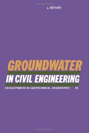 Buy Groundwater in Civil Engineering (Developments in Geotechnical ...