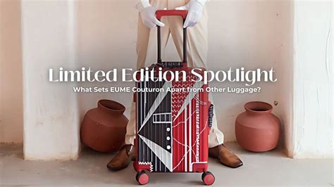 Limited Edition Luggage: What Sets EUME Couturon Apart from Others