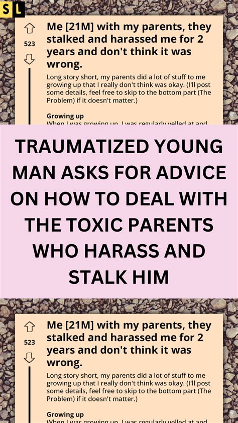 Traumatized young man asks for advice on how to deal with the toxic parents who harass and stalk ...