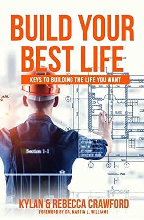 Build Your Best Life: Keys to Building the Life You Want : Crawford ...