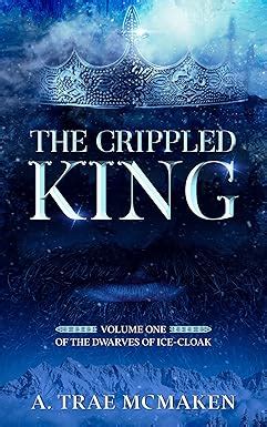 The Crippled King (The Dwarves of Ice-Cloak Book 1) eBook : McMaken, A ...