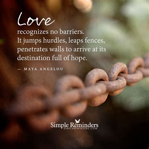 Love recognizes no barriers by Maya Angelou | Maya angelou quotes, Maya ...