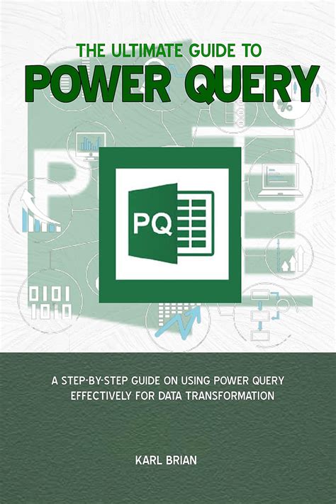 The Ultimate Guide to Power Query: A Step-by-Step Guide on Using Power ...