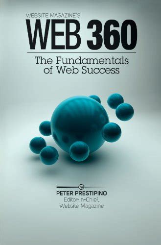 Web 360 - The Fundamentals of Web Success eBook : Prestipino, Peter ...