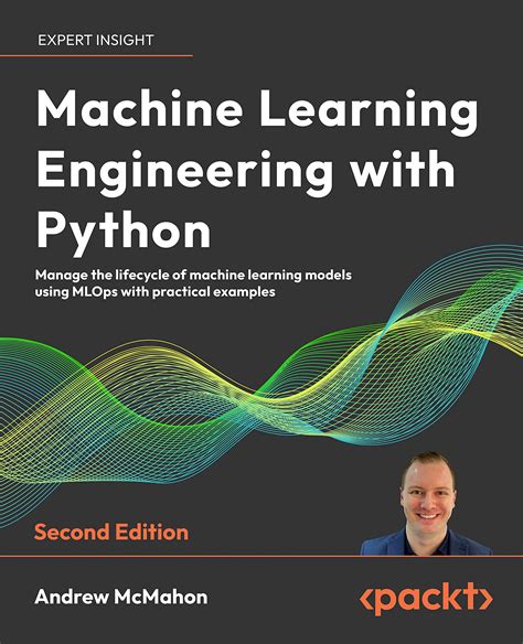 Buy Machine Learning Engineering with Python: Manage the lifecycle of ...