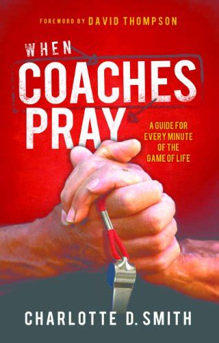 When Coaches Pray: A Guide for Every Minute of the Game of Life eBook ...