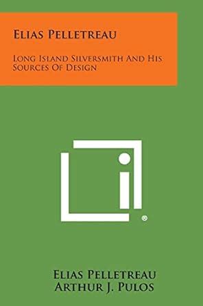Buy Elias Pelletreau: Long Island Silversmith And His Sources Of Design ...