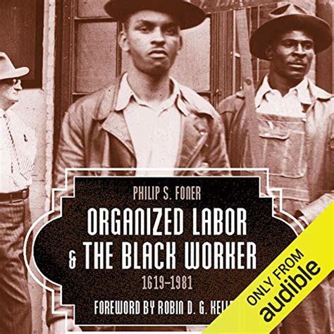 Organized Labor and the Black Worker, 1619-1981 (Audio Download ...