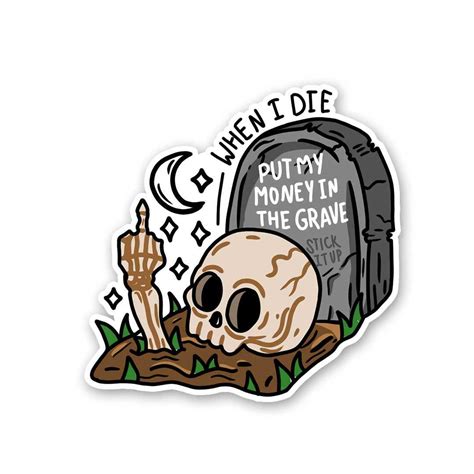 Buy When I Die Put My Money In The Grave Sticker Online | Premium ...