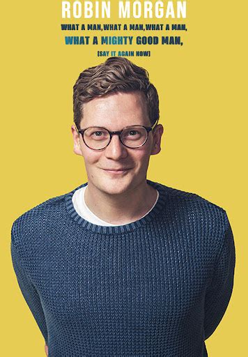 Robin Morgan What a Man, What a Man, What a Man, What a Mighty Good Man ...