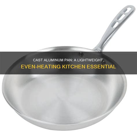 Cast Aluminum Pan: A Lightweight, Even-Heating Kitchen Essential ...
