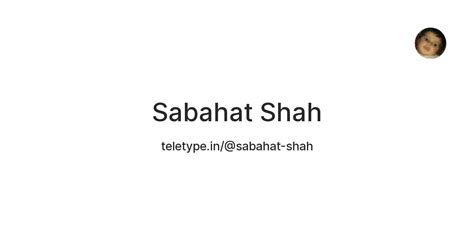 Sabahat Shah — Teletype