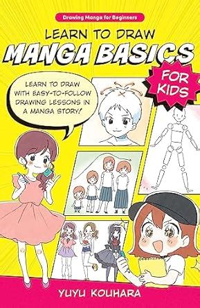Learn to Draw Manga Basics for Kids: Learn to draw with easy-to-follow ...