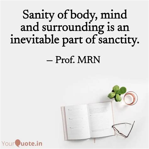 Sanity of body, mind and ... | Quotes & Writings by Prof. MRN | YourQuote