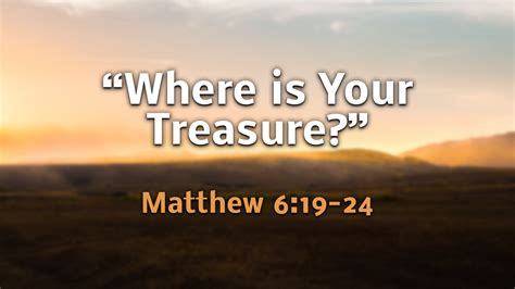 "Where is Your Treasure?" (Matthew 6:19-24) - Faithlife Sermons