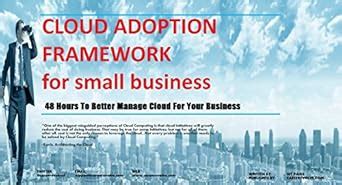 A Guide To Better Manage Cloud For Your Small Business: Cloud Adoption ...