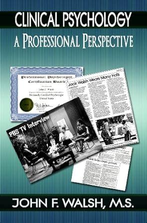 Clinical Psychology: A Professional Perspective eBook : Walsh, John F ...
