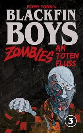 Blackfin Boys - Zombies am Toten Fluss: Das 3. Abenteuer : Todd, Flynn ...