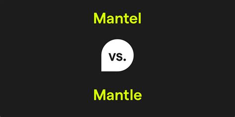 Mantel vs. Mantle: What's the Difference?