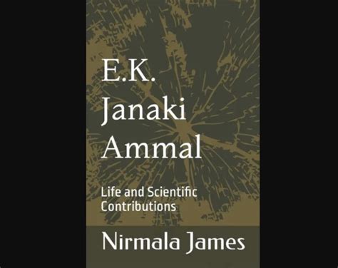 "E. K. Janaki Ammal: Life and Scientific Contributions" authored by ...