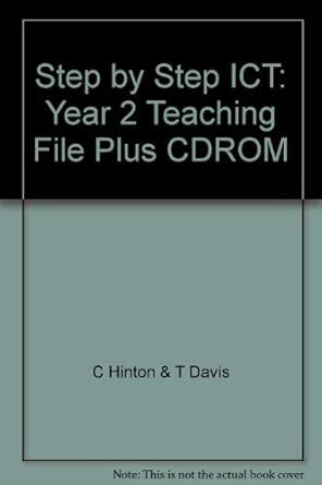 Step by Step ICT: Year 2 Teaching File Plus CDROM : C Hinton & T Davis ...