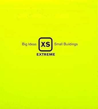 Buy XS Extreme: Big Ideas, Small Buildings Book Online at Low Prices in ...