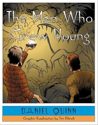 The Man Who Grew Young : Quinn, Daniel, Eldred, Tim: Amazon.in: Books