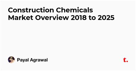 Construction Chemicals Market Overview 2018 to 2025 — Teletype