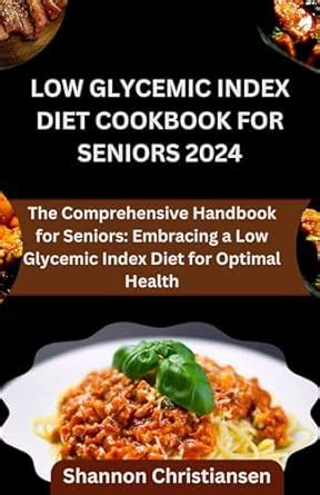 LOW GLYCEMIC INDEX DIET COOKBOOK FOR SENIORS 2024: The Comprehensive ...