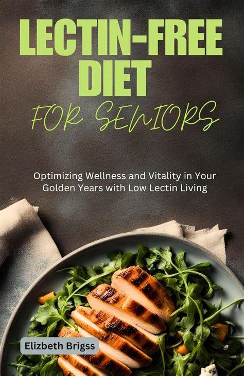 LECTIN-FREE DIET FOR SENIORS: Optimizing Wellness and Vitality in Your ...