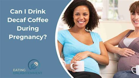 Can I Drink Decaf Coffee During Pregnancy? — Eating Enlightenment
