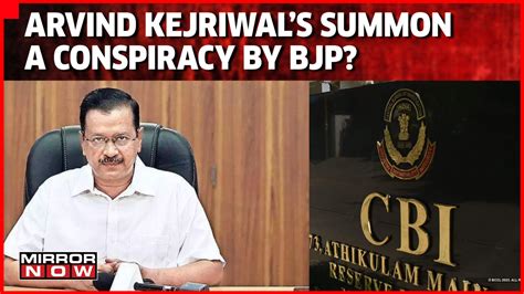 Arvind Kejriwal Summoned By CBI; Is It A Conspiracy To Jail Delhi CM ...
