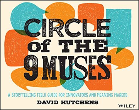 Circle of the 9 Muses: A Storytelling Field Guide for Innovators and ...