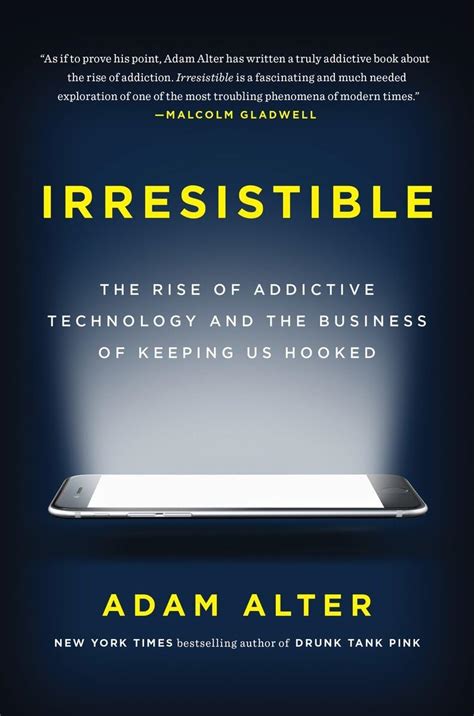 Irresistible: The Rise of Addictive Technology and the Business of ...