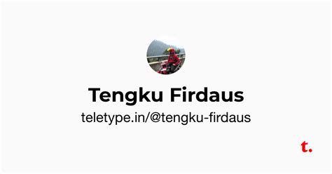 Tengku Firdaus — Teletype