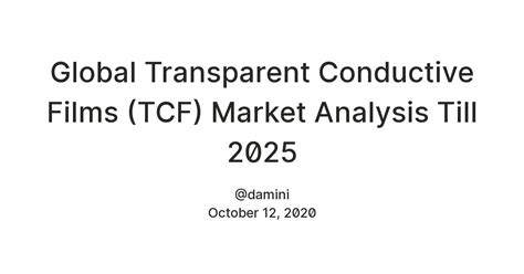 Global Transparent Conductive Films (TCF) Market Analysis Till 2025 ...
