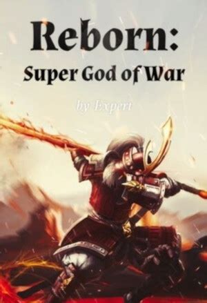 Reborn: Super God of War - ReadNovelFull