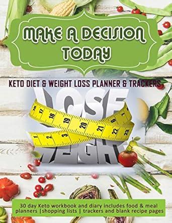 Buy Make A Decision Today: Keto Diet & Weight Loss Planner & Trackers ...