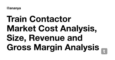 Train Contactor Market Cost Analysis, Size, Revenue and Gross Margin ...