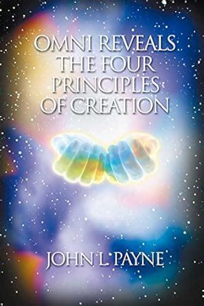 Omni Reveals the Four Principles of Creation eBook : Payne, John L ...