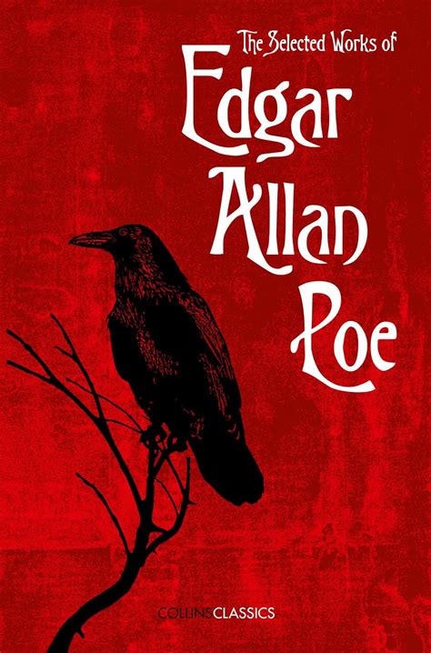 The Selected Works of Edgar Allan Poe (Collins Classics): A Gothic ...
