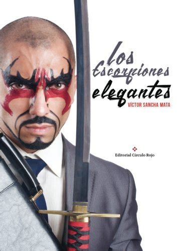 Los escorpiones elegantes (Spanish Edition) : Sancha Mata, Víctor ...