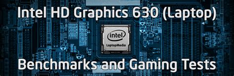We have the next-gen Intel HD Graphics 630 (Kaby Lake) in a laptop ...