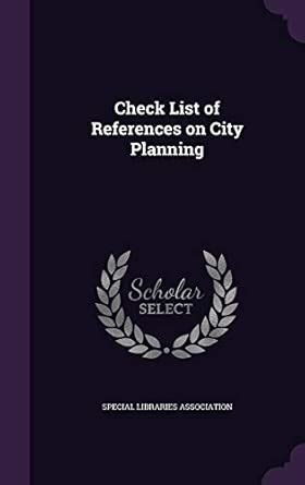 Check List of References on City Planning : Special Libraries ...