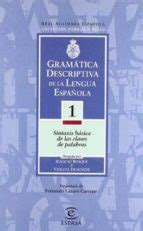 GRAMÁTICA DESCRIPTIVA DE LA LENGUA ESPAÑOLA. VOL. I con ISBN ...