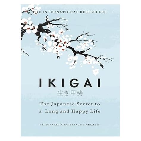 Ikigai: The Japanese Secret to a Long and Happy Life | Author By ...